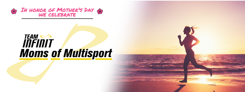 Athlete running on beach, text on left "In honor of Mother's Day we celebrate the Team INFINIT, Moms of multisport"